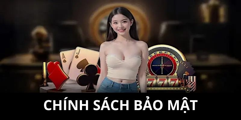 Chính sách bảo mật là yếu tố quan trọng