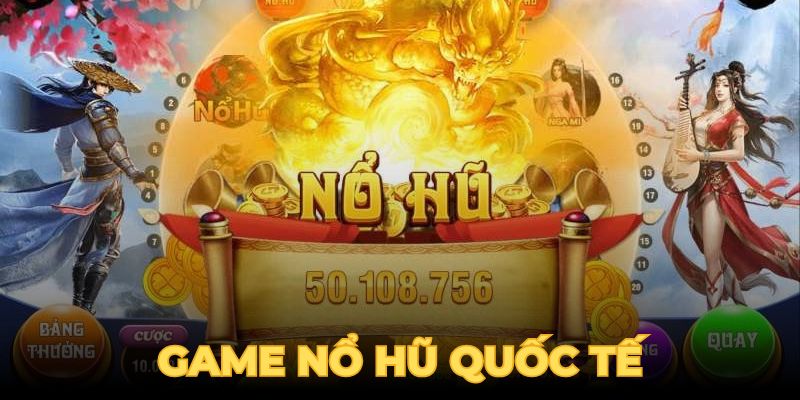 Game đỉnh quốc tế giao diện dễ dùng